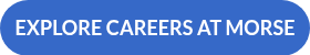 EXPLORE CAREERS AT MORSE